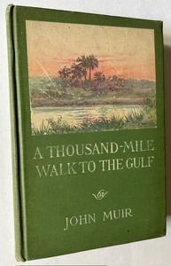 John Muir / A Thousand-Mile Walk to the Gulf 1st Edition 1916 - Imagen 1 de 1