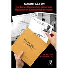 Targeted As A Spy: Surveillance Of An American­ Diploma - Hardback New Latham, E