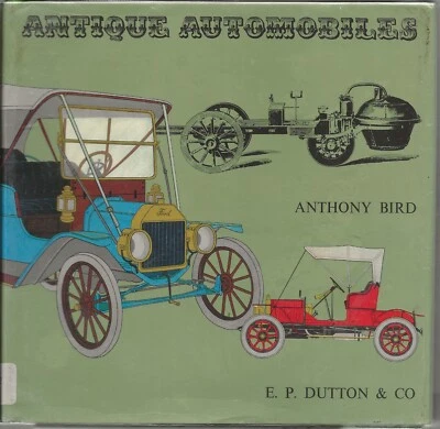 Antique Automobiles by Anthony Bird (1967 First Edition--E. P. Dutton) - Image 1 of 4