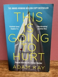This is Going to Hurt: Secret Diaries of a Junior Doctor by Adam Kay (Paperback, - Picture 1 of 2