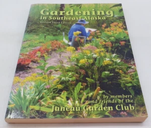 Gardening in Southeast Alaska by The Juneau Garden Club (2007, Paperback) 3rd * - Picture 1 of 17