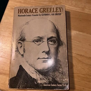 Horace Greeley 19th Century Crusader by Glyndon G Van Deusen (1964 Paperback) - Imagen 1 de 4