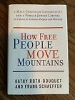 Signed, How Free People Move Mountains By Kathy Roth-Douquet 2008 1St, Very Good