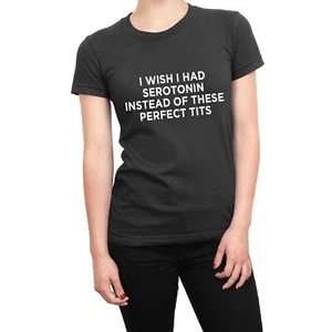 I Wish I Had Serotonin Instead Of Diese Perfekt T' Ts Damen Lustig - Picture 1 of 1