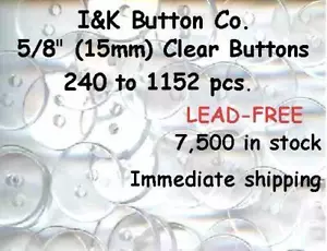 240 to 7200 pcs. of Clear 2 hole BUTTONS 5/8" New 15mm - Picture 1 of 1