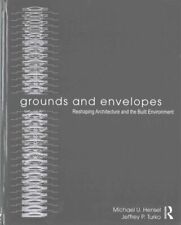 Grounds and Envelopes : Reshaping Architecture and the Built Environment, Har...