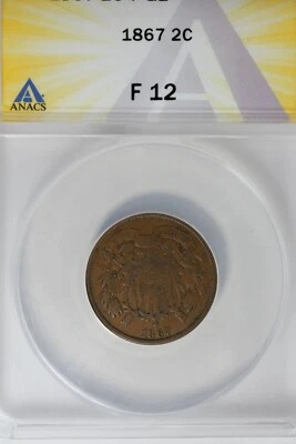 1867  .02  ANACS  F 12     Two-cent piece, 2c, Shield Coin - Image 1 of 2