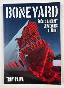 Boneyard: SoCals Aircraft Graveyards at Night - Paiva- Signed by Author! - READ - Bild 1 von 10