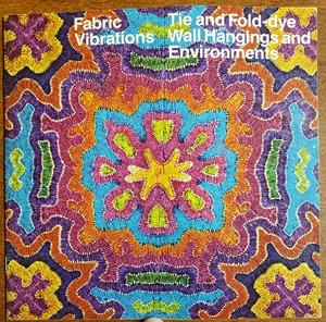 Fabric Vibrations: Tie and Fold-dye Wall Hangings & Environments, fiber arts - Picture 1 of 4