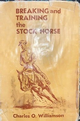 Breaking and Training the Stock Horse by Williamson, Charles Signed ? Unk Sig - Image 1 of 4