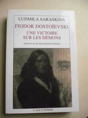 Ludmila Saraskina, Fiodor Dostoïevski. Une victoire sur les démons - Photo 1/3