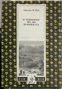 (Basilicata) G.M. Paci - IL TERREMOTO DEL 1851 IN BASILICATA - Libria 1990    - Foto 1 di 1