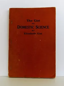 The Gist of Domestic Science by Elizabeth Gist. 1914 Cookbook. Maxwell, IA - Imagen 1 de 7