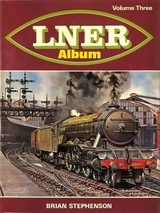 Brian Stephenson ~ LNER ALBUM Band 3 ~ HB DJ 1976 ~ Eisenbahn Dampflokomotiven - Bild 1 von 4