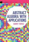 Abstract Algebra With Applications By Audrey Terras: Used