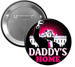 TRUMP WON 47th President "DADDY'S HOME" Pin-Back Button - 3" Round👍 - Picture 1 of 4
