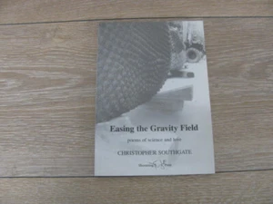Easing the Gravity Field : Poems of science and Love by Christopher Southgate... - Picture 1 of 3