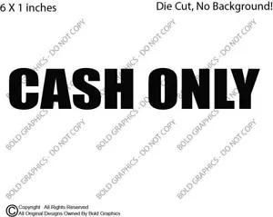 6" Cash Only Decal Vinyl Die Cut Sticker Yard Garage Sale Law Home Window Door - Picture 1 of 5