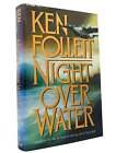 Ken Follett NIGHT OVER WATER  1st Edition 1st Printing