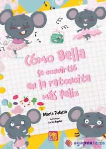 Cómo Bella se convirtió en la ratoncita más feliz. NUEVO. ENVÍO URGENTE - Imagen 1 de 1