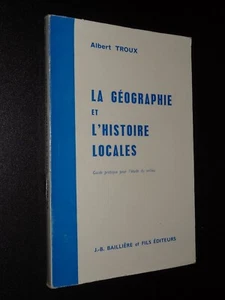 LA GÉOGRAPHIE ET L'HISTOIRE LOCALES - GUIDE PRATIQUE - Albert Troux - 1972 - Imagen 1 de 4