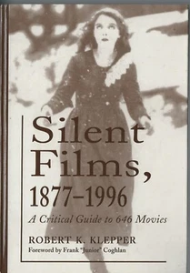 SILENT FILMS, 1877-1996: A CRITICAL GUIDE TO 646 MOVIES By Robert K. Klepper - Picture 1 of 2