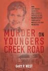 Murder on Youngers Creek Road: How Car Thieves, Gamblers, Bootleggers &amp; Bombers