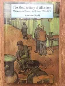 Most Solitary of Afflictions: Madness and Society in Britain, 1700-1900 Scull - Picture 1 of 14
