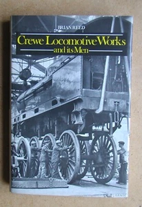 Crewe Locomotive Works and Its Men. Brian Reed. 1985 HB in DJ. VG+ - Picture 1 of 4