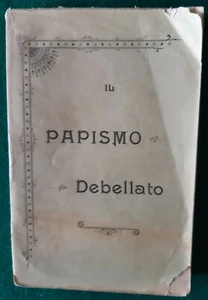 IL PAPISMO DEBELLATO ANTI CLERICALISMO RELIGIONE PRETE DIO CREATORE PAPA CHIESA - Foto 1 di 8