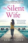 The Silent Wife: A gripping emotional page turner with a twist that will take ,