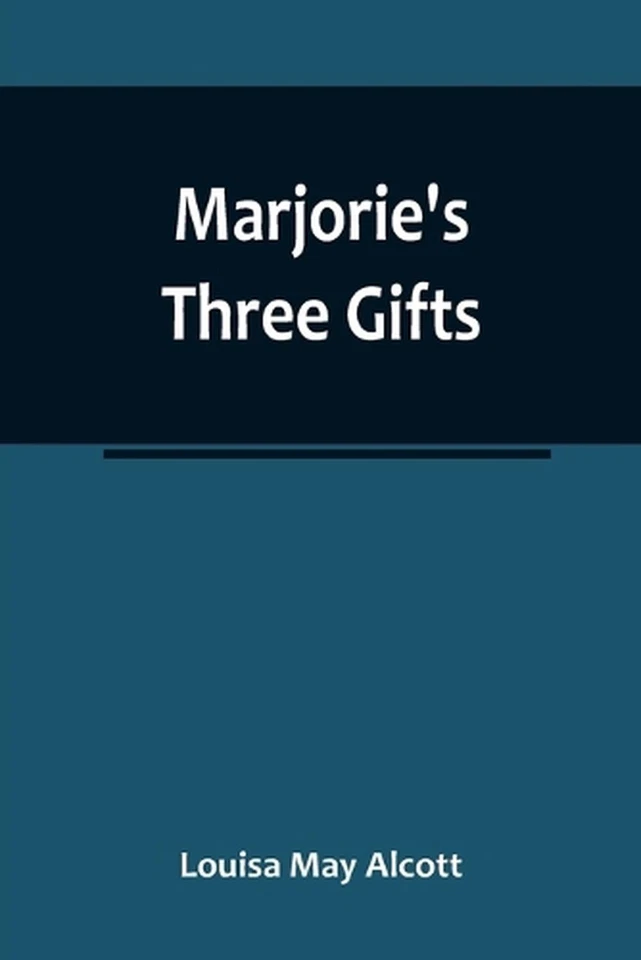 Marjorie's Three Gifts by Louisa May Alcott Paperback Book - Image 1 of 1