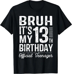 Bruh It's My 13th Birthday Official Teenager Gifts 13 Yr Old T-Shirt Hoodie - Picture 1 of 18