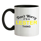 Don't Worry It's a LESTER Thing! - Ceramic Mug - Surname Custom Name Family