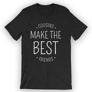 Unisex Cousins Make The Best Friends T-Shirt Gift For Cousin - Picture 1 of 5
