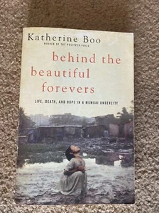 Behind the Beautiful Forevers : Life, Death, and Hope in a Mumbai Undercity by K - Imagen 1 de 1