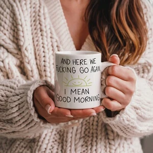 here we go again Good Morning Printed Cup Ceramic Novelty Mug Funny Gift Coffee - Picture 1 of 4