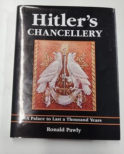 Hitler's Chancellery: Palace to Last Thousand Years: Ronald Pawly HC 2009 - Imagen 1 de 5
