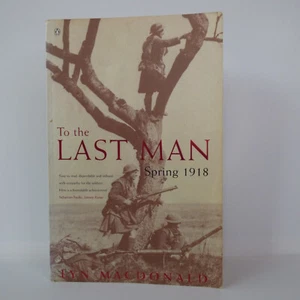 Hasta el último hombre: primavera 1918 de Lyn MacDonald - Imagen 1 de 6
