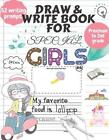 Draw and Write Book for Special Girls: 52 Fun, Creative Writing or Starter Promp