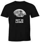 Herren T-Shirt Get in Loser Ufo Meme Serie Zitat Parodie Fun-Shirt Spruch