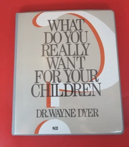 Dr. Wayne Dyer 1986 WHAT DO YOU REALLY WANT FOR YOUR CHILDREN 6 Cassette Tape - Picture 1 of 5