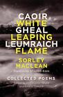 White Leaping Flame / Caoir Gheal Leumraich: Sorley Maclean: Collected Poems By
