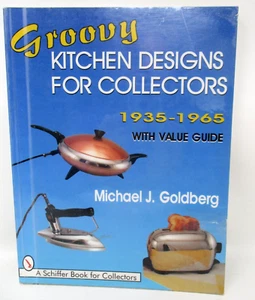 Groovy Kitchen Designs for Collectors 1935-1965 ID Price Guide by Goldberg - Bild 1 von 7