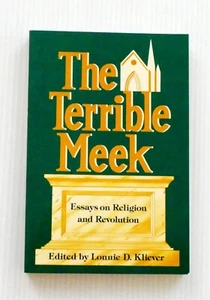 The Terrible Meek Essays on Religion and Revolution edited by Lonnie Kliever - Foto 1 di 3