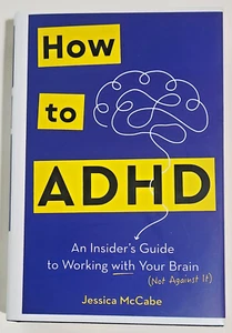 How to ADHD: An Insider's Guide to Working with Your Brain (Not Against It) - Picture 1 of 8