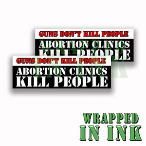 Guns dont kill people abortion clinics do Funny abort sticker vinyl decal 2 Pack - Picture 1 of 1