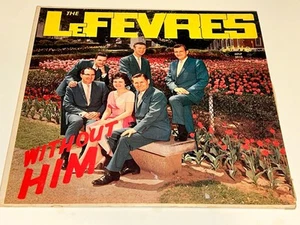 The LeFevres Without Him Southern Gospel Record Music Vinyl Album Lp 22L221 - Picture 1 of 2