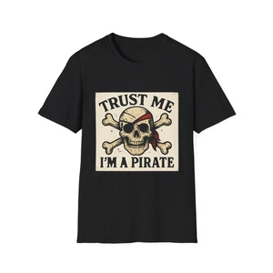 Trust Me I'm a Pirate Skull T-Shirt, Unisex Tee T-Shirt Tshirt Lake Boating - Picture 1 of 85