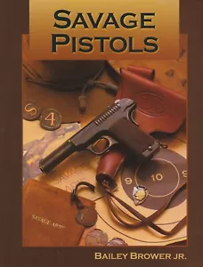 SAVAGE PISTOLS by Bailey Brower Jr. the No. 1 expert, Brand New! Free USA Ship! - Picture 1 of 7